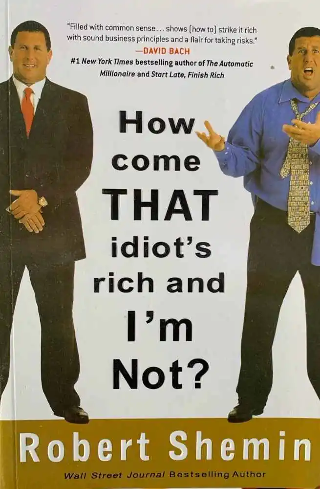 How Come That Idiot’s Rich and I’m Not book How Come That Idiot’s Rich and I’m Not book