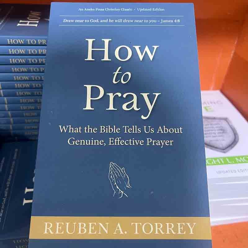 How to Pray by Reuben A. Torrey How to Pray by Reuben A. Torrey